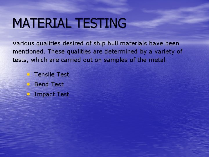 MATERIAL TESTING Various qualities desired of ship hull materials have been mentioned. These qualities