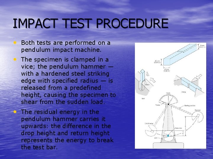 IMPACT TEST PROCEDURE • Both tests are performed on a pendulum impact machine. •
