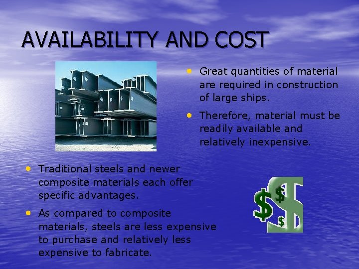 AVAILABILITY AND COST • Great quantities of material are required in construction of large