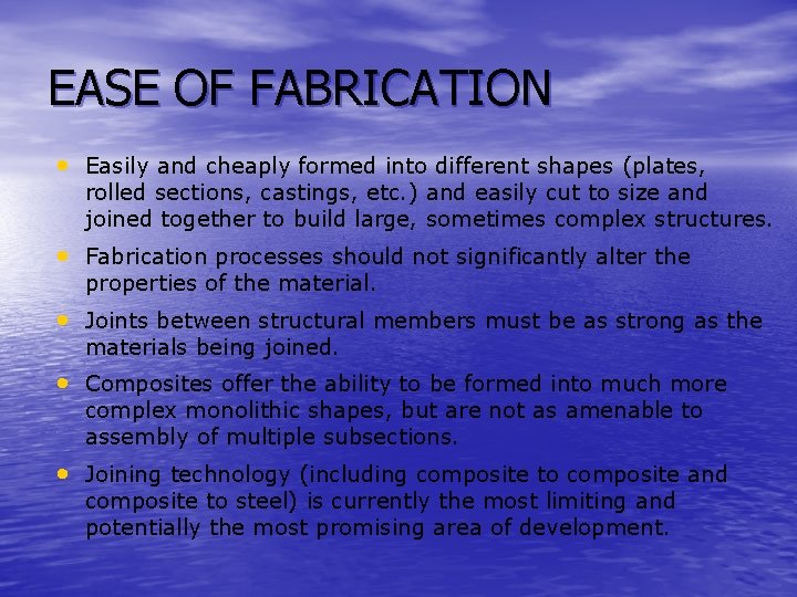 EASE OF FABRICATION • Easily and cheaply formed into different shapes (plates, rolled sections,