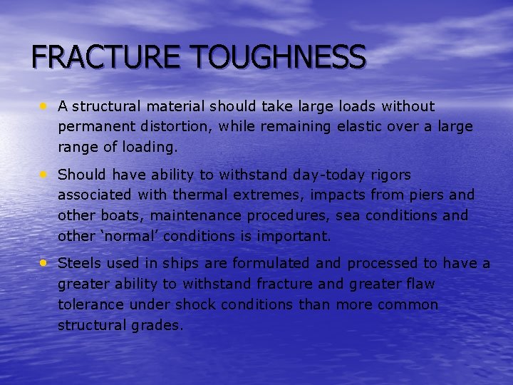 FRACTURE TOUGHNESS • A structural material should take large loads without permanent distortion, while