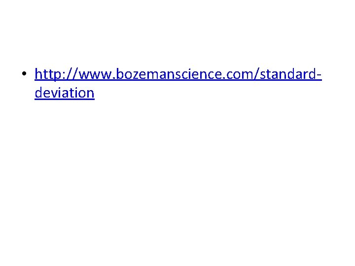  • http: //www. bozemanscience. com/standarddeviation 