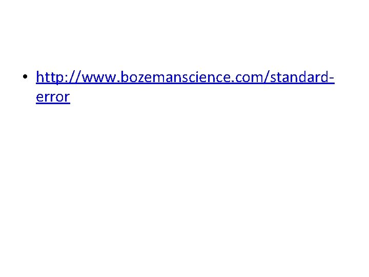  • http: //www. bozemanscience. com/standarderror 