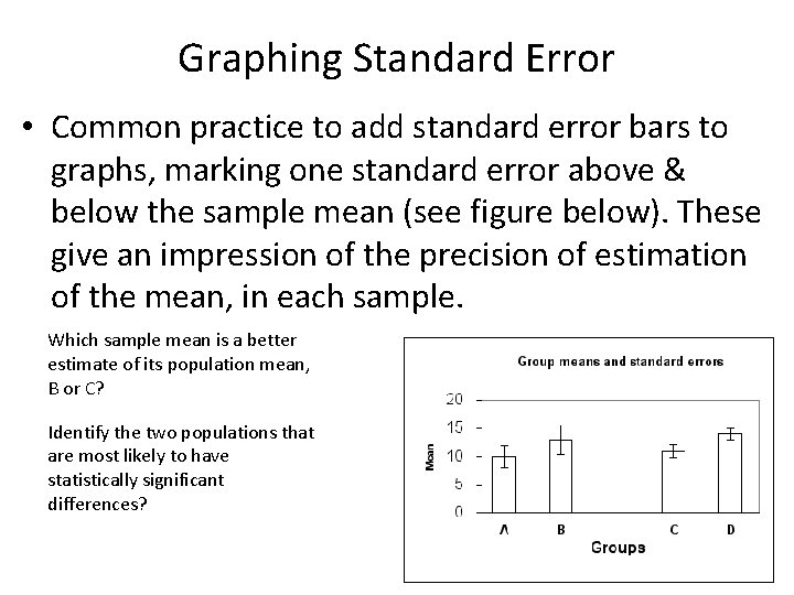 Graphing Standard Error • Common practice to add standard error bars to graphs, marking
