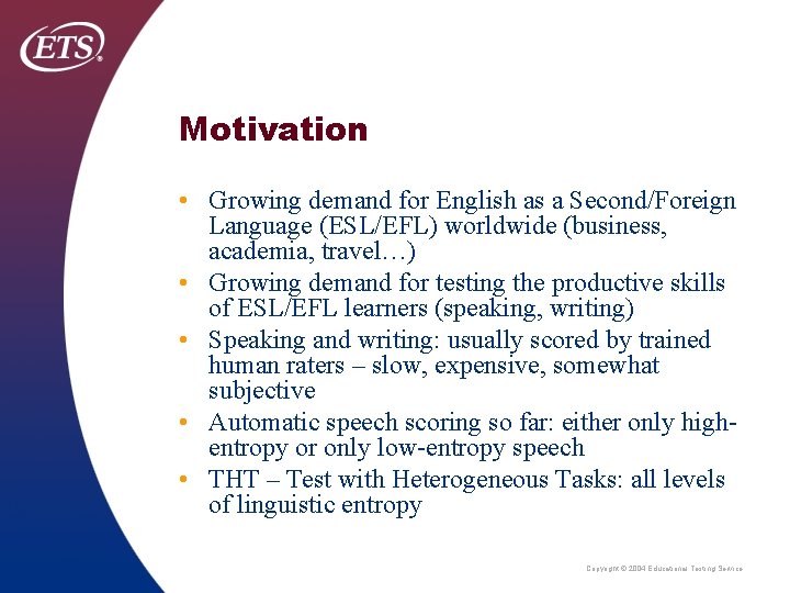 Motivation • Growing demand for English as a Second/Foreign Language (ESL/EFL) worldwide (business, academia,