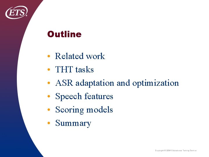 Outline • • • Related work THT tasks ASR adaptation and optimization Speech features