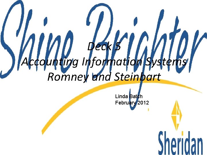 Deck 5 Accounting Information Systems Romney and Steinbart Linda Batch February 2012 