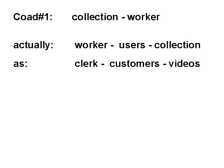 Coad#1: collection - worker actually: worker - users - collection as: clerk - customers