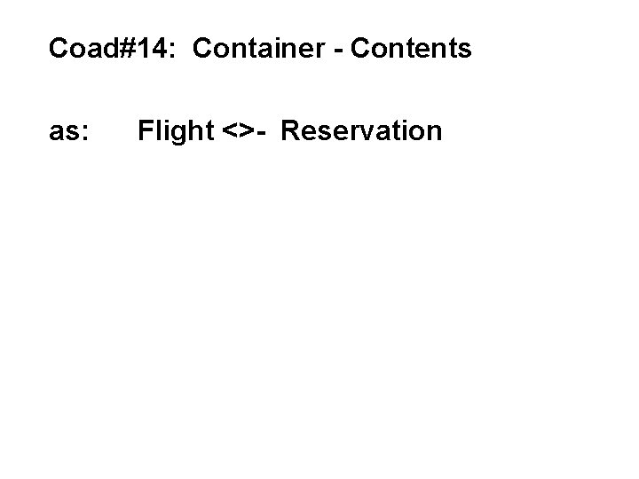 Coad#14: Container - Contents as: Flight <>- Reservation 