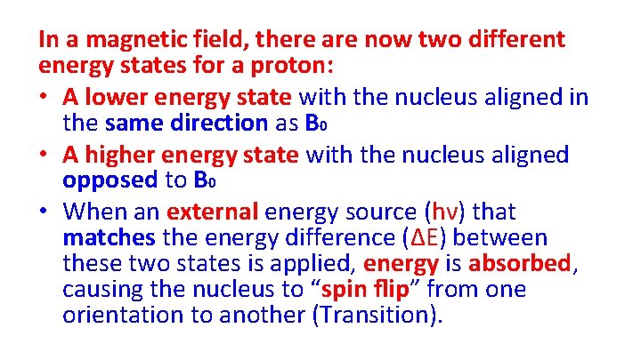 In a magnetic field, there are now two different energy states for a proton: