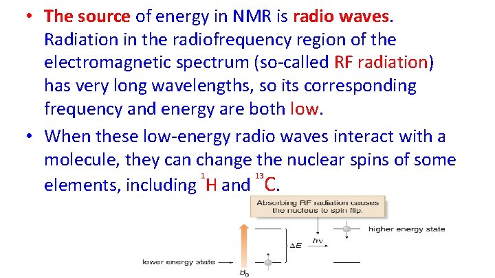  • The source of energy in NMR is radio waves. Radiation in the