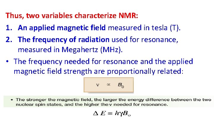 Thus, two variables characterize NMR: 1. An applied magnetic field measured in tesla (T).