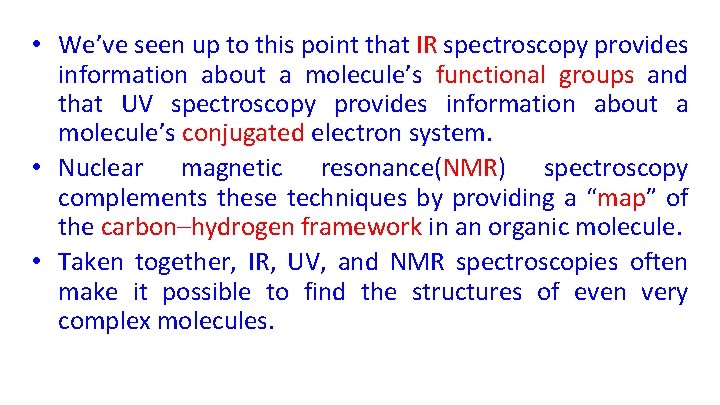  • We’ve seen up to this point that IR spectroscopy provides information about