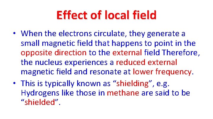 Effect of local field • When the electrons circulate, they generate a small magnetic