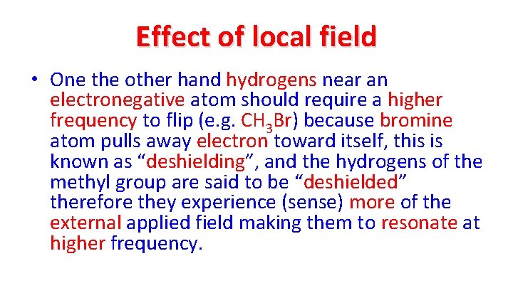 Effect of local field • One the other hand hydrogens near an electronegative atom