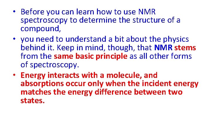  • Before you can learn how to use NMR spectroscopy to determine the