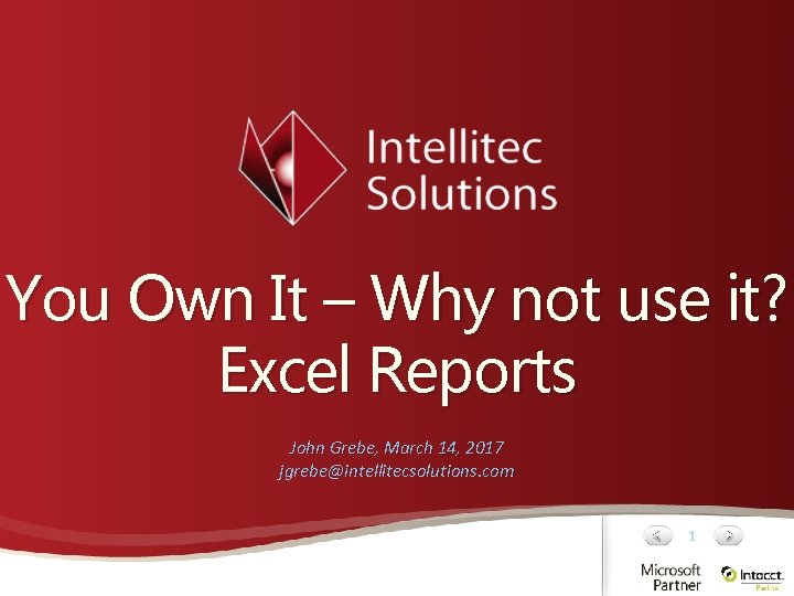 You Own It – Why not use it? Excel Reports John Grebe, March 14,