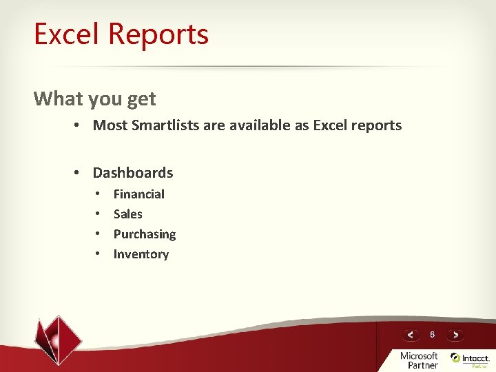 Excel Reports What you get • Most Smartlists are available as Excel reports •