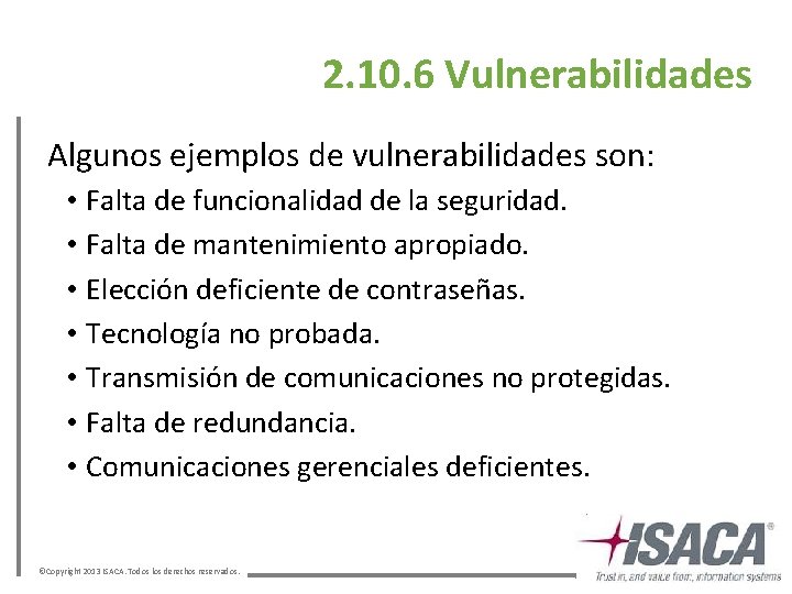 2. 10. 6 Vulnerabilidades Algunos ejemplos de vulnerabilidades son: • • Falta de funcionalidad