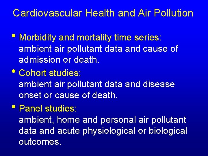 Cardiovascular Health and Air Pollution • Morbidity and mortality time series: • • ambient