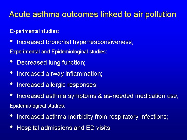 Acute asthma outcomes linked to air pollution Experimental studies: • Increased bronchial hyperresponsiveness; Experimental