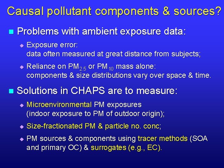 Causal pollutant components & sources? n Problems with ambient exposure data: u u n