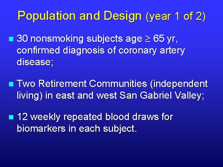Population and Design (year 1 of 2) n 30 nonsmoking subjects age 65 yr,