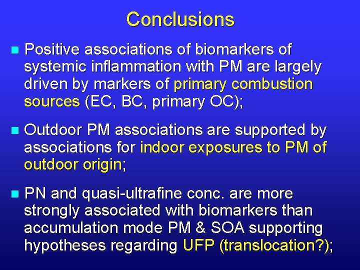 Conclusions n Positive associations of biomarkers of systemic inflammation with PM are largely driven