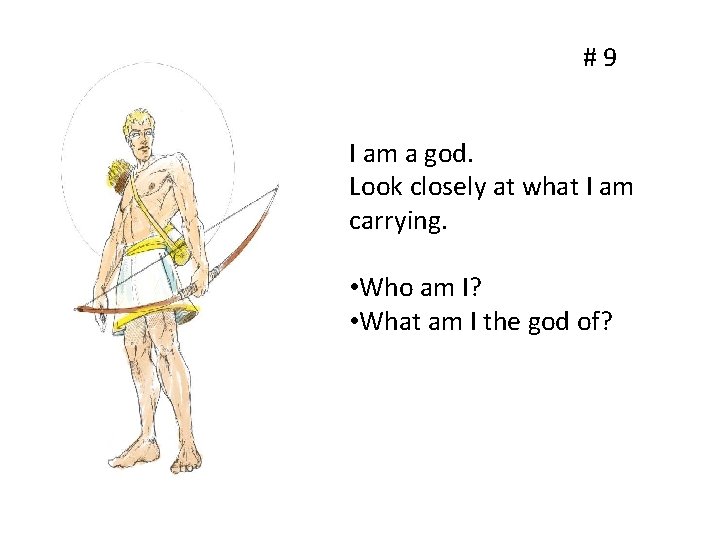 #9 I am a god. Look closely at what I am carrying. • Who