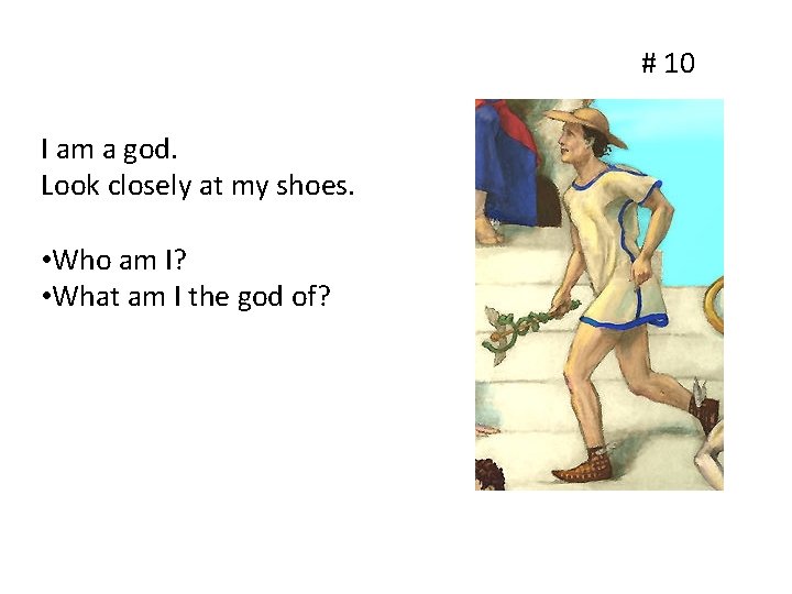 # 10 I am a god. Look closely at my shoes. • Who am