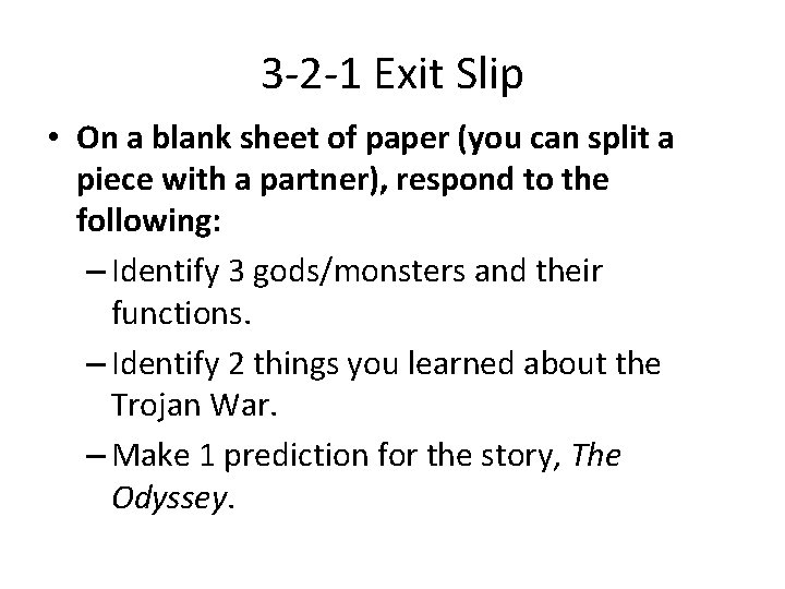 3 -2 -1 Exit Slip • On a blank sheet of paper (you can