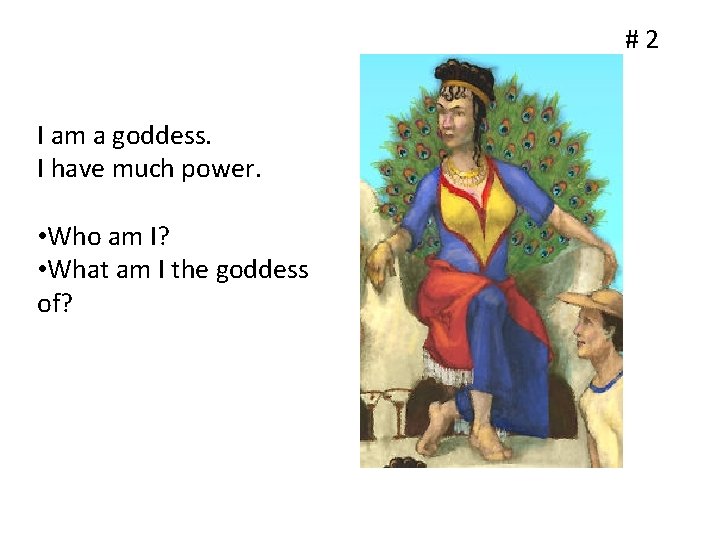 #2 I am a goddess. I have much power. • Who am I? •