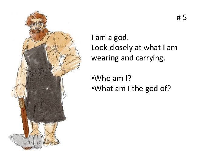 #5 I am a god. Look closely at what I am wearing and carrying.