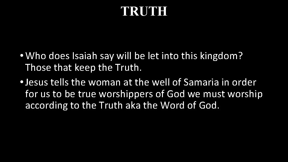 TRUTH • Who does Isaiah say will be let into this kingdom? Those that