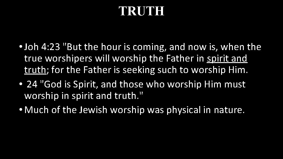 TRUTH • Joh 4: 23 "But the hour is coming, and now is, when