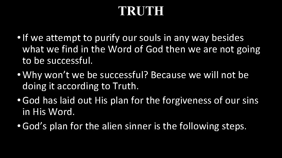 TRUTH • If we attempt to purify our souls in any way besides what