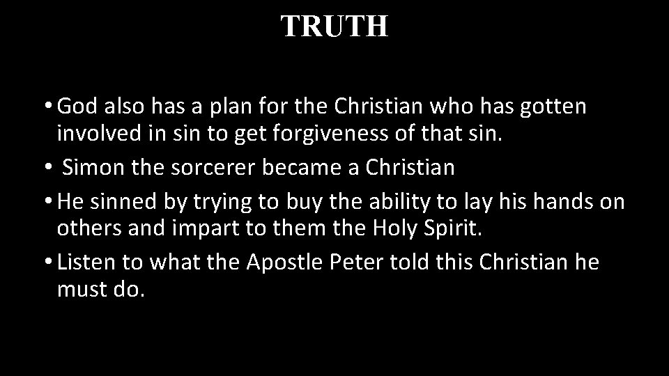TRUTH • God also has a plan for the Christian who has gotten involved