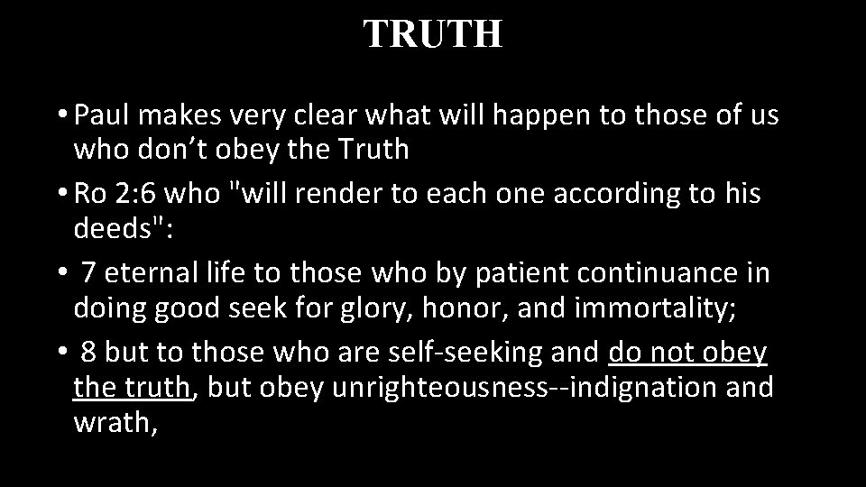 TRUTH • Paul makes very clear what will happen to those of us who