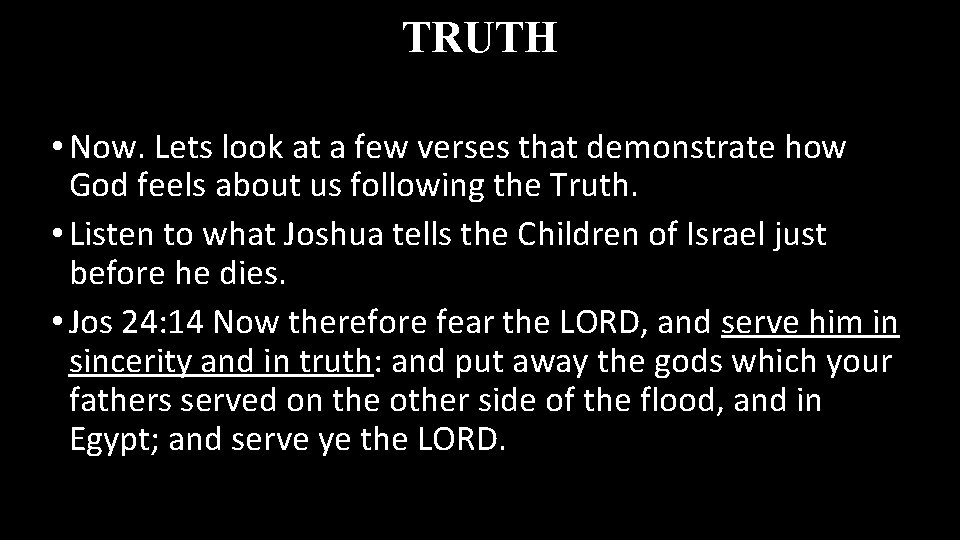 TRUTH • Now. Lets look at a few verses that demonstrate how God feels