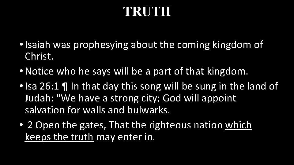 TRUTH • Isaiah was prophesying about the coming kingdom of Christ. • Notice who