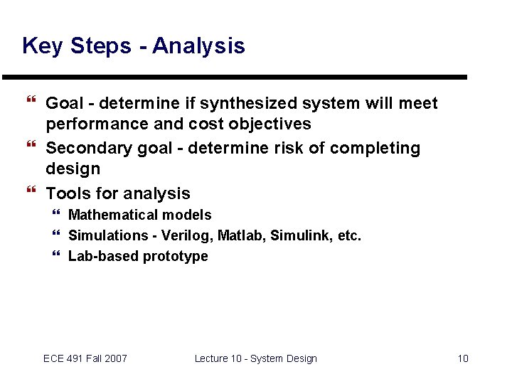 Key Steps - Analysis } Goal - determine if synthesized system will meet performance