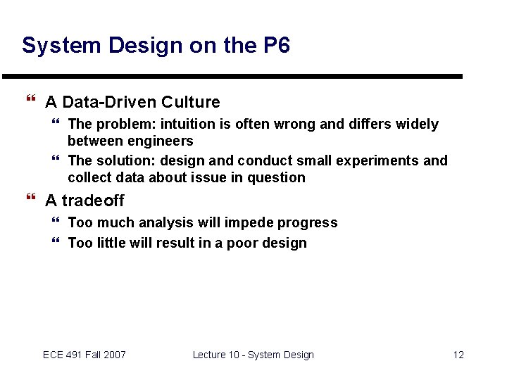 System Design on the P 6 } A Data-Driven Culture } The problem: intuition