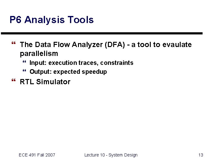 P 6 Analysis Tools } The Data Flow Analyzer (DFA) - a tool to