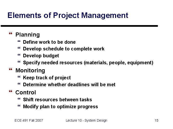 Elements of Project Management } Planning } } Define work to be done Develop