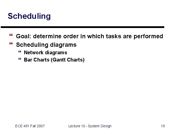 Scheduling } Goal: determine order in which tasks are performed } Scheduling diagrams }