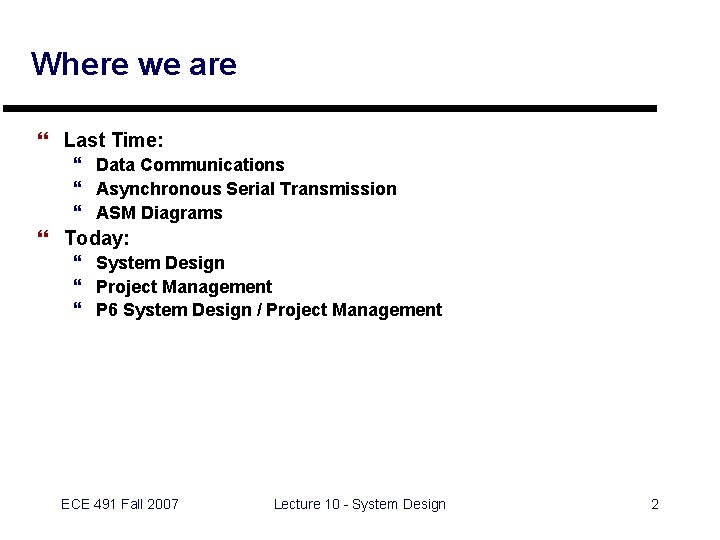 Where we are } Last Time: } Data Communications } Asynchronous Serial Transmission }