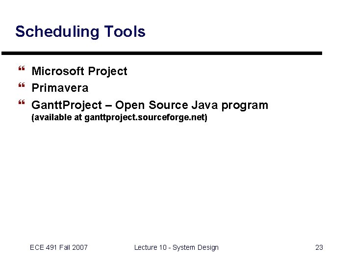 Scheduling Tools } Microsoft Project } Primavera } Gantt. Project – Open Source Java