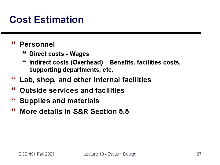 Cost Estimation } Personnel } Direct costs - Wages } Indirect costs (Overhead) –