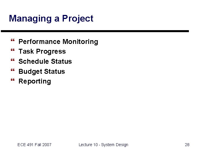 Managing a Project } } } Performance Monitoring Task Progress Schedule Status Budget Status