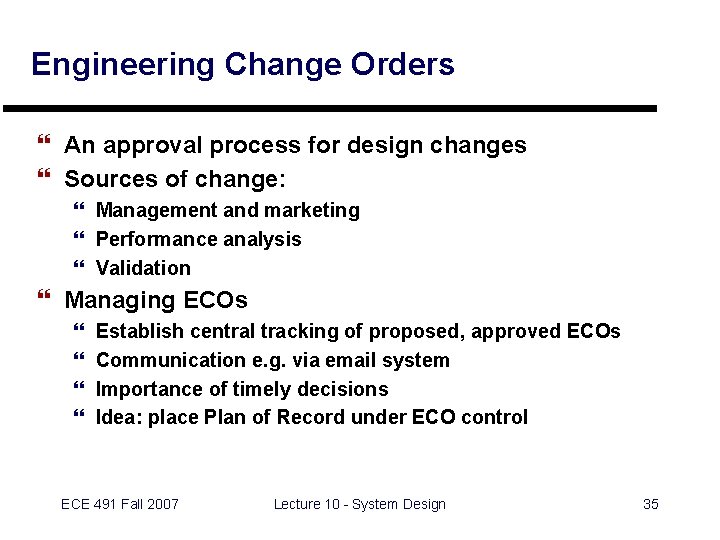 Engineering Change Orders } An approval process for design changes } Sources of change: